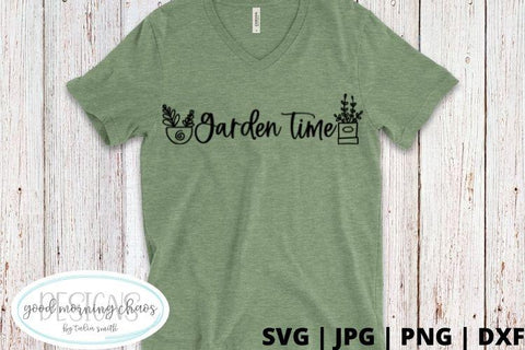 Garden time SVG Good Morning Chaos 