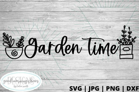 Garden time SVG Good Morning Chaos 