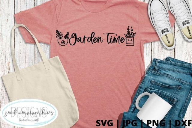 Garden time SVG Good Morning Chaos 