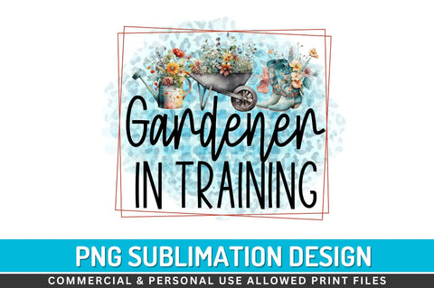 Gardener in training Sublimation PNG Sublimation Regulrcrative 
