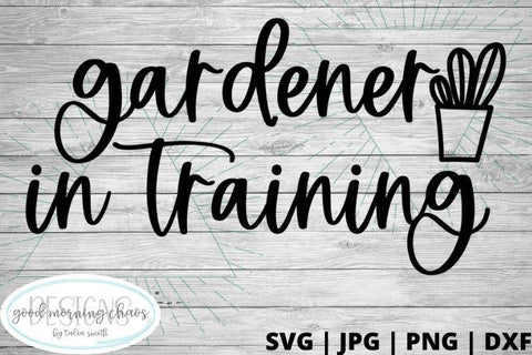 Gardener in training SVG Good Morning Chaos 
