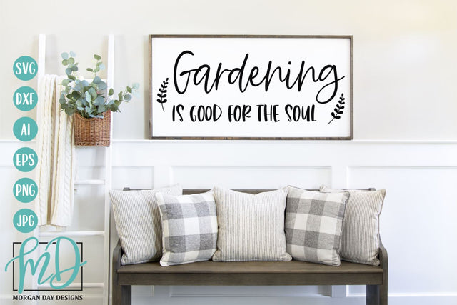 Gardening Is Good For The Soul SVG | Garden SVG | Spring SVG SVG Morgan Day Designs 