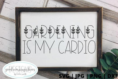 Gardening is my cardio SVG Good Morning Chaos 