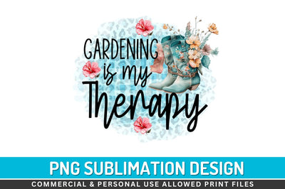 Gardening is my therapy Sublimation PNG Sublimation Regulrcrative 