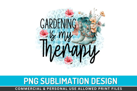 Gardening is my therapy Sublimation PNG Sublimation Regulrcrative 