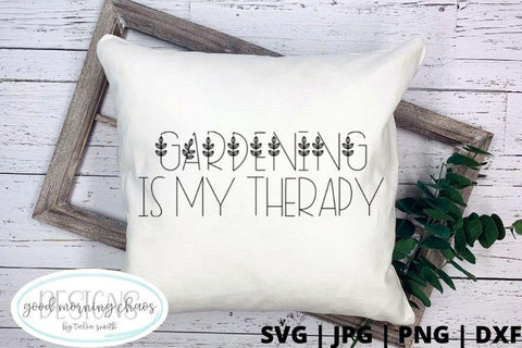 Gardening is my therapy SVG Good Morning Chaos 