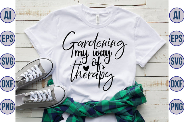 Gardening my way of therapy svg SVG orpitasn 