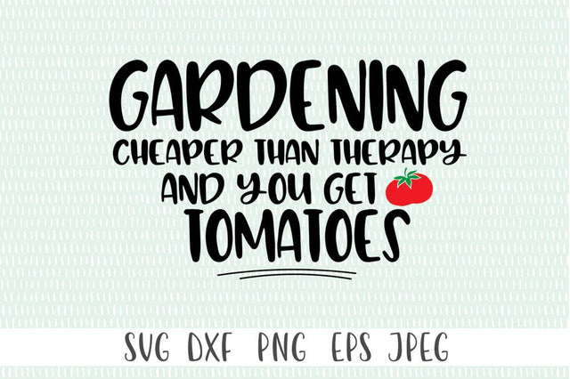 Gardening SVG - Gardening Cheaper Than Therapy SVG Simply Cutz 