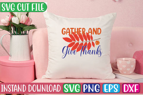 Gather and Give Thanks SVG Cut File SVGs, Quotes and Sayings, Food & Drink, Holiday,On Sale, SVG Studio Innate 