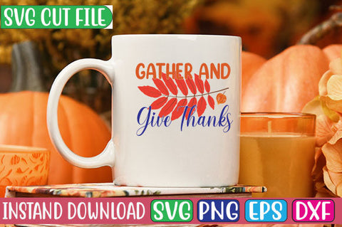 Gather and Give Thanks SVG Cut File SVGs, Quotes and Sayings, Food & Drink, Holiday,On Sale, SVG Studio Innate 