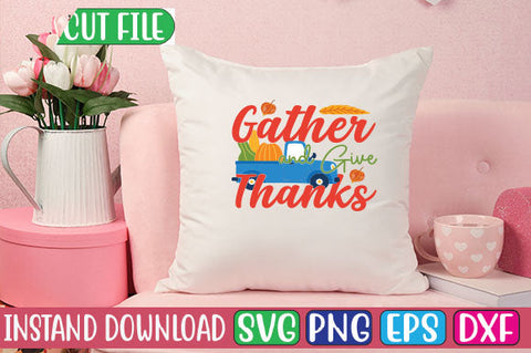 Gather and Give Thanks SVG Cut File SVGs, Quotes and Sayings, Food & Drink, Holiday,On Sale, SVG Studio Innate 
