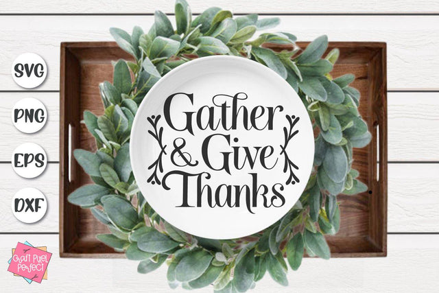 Gather And Give Thanks, Thanksgiving Cut File, Kitchen Sign Svg SVG Craft Pixel Perfect 