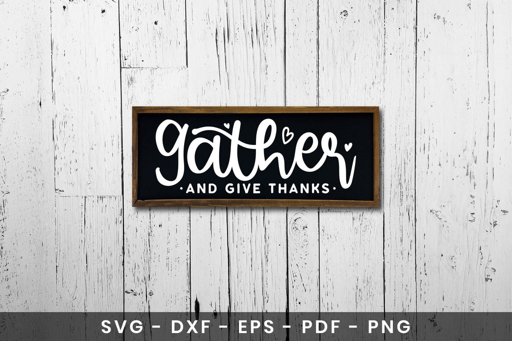 Gather and Give Thanks, Thanksgiving Sign SVG - So Fontsy