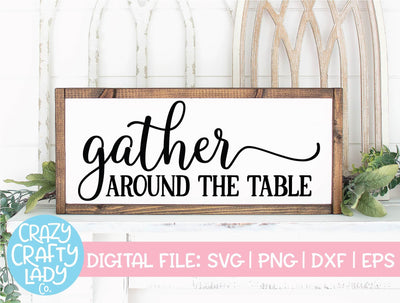 Gather Around the Table | Kitchen SVG Cut File SVG Crazy Crafty Lady Co. 