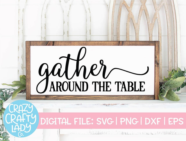 Gather Around the Table | Kitchen SVG Cut File SVG Crazy Crafty Lady Co. 