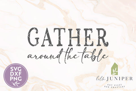 Gather Around the Table, Thanksgiving Sign SVG LilleJuniper 