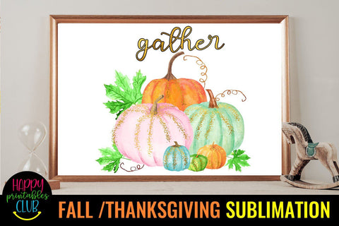 Gather-Fall Thanksgiving Sublimation Design-Sublimation PNG Sublimation Happy Printables Club 