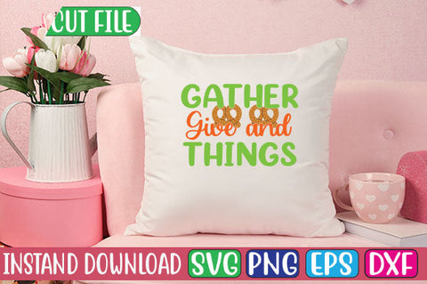 Gather Give and Things SVG Cut File SVGs, Quotes and Sayings, Food & Drink, Holiday,On Sale, SVG Studio Innate 