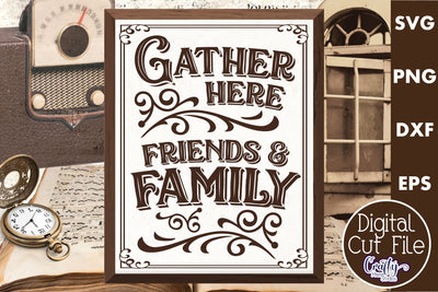 Gather Here Friends And Family Svg SVG Crafty Mama Studios 