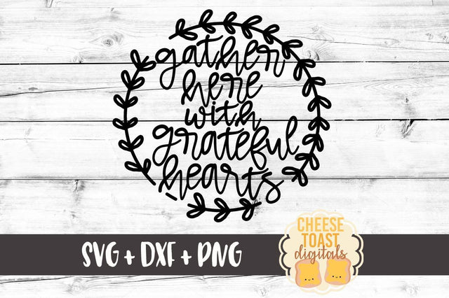 Gather Here With Grateful Hearts SVG Cheese Toast Digitals 
