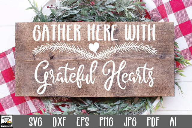 Gather Here with Grateful Hearts SVG Cut File - Christmas SVG SVG Old Market 