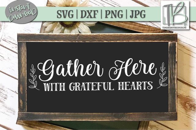 Gather Here With Grateful Hearts SVG File, Wood Sign Cut file SVG TB Designs 