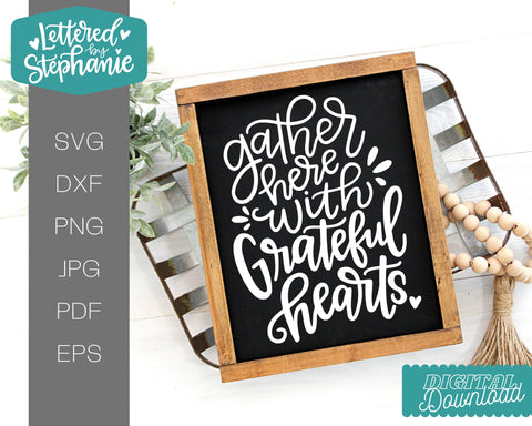 Gather Here With Grateful Hearts SVG, Thanksgiving SVG SVG Lettered by Stephanie 