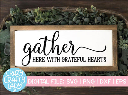 Gather Here with Grateful Hearts | Thanksgiving SVG Cut File SVG Crazy Crafty Lady Co. 