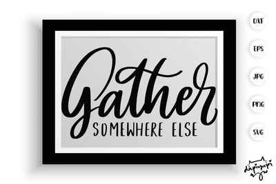 Gather Some Where Else SVG farmhouse Quotes SVG dapiyupi store 