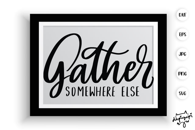 Gather Some Where Else SVG farmhouse Quotes SVG dapiyupi store 