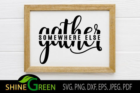 Gather Somewhere Else - Fall SVG - Social Distancing SVG Shine Green Art 