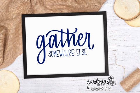 Gather Somewhere Else SVG SVG Gardenias Art Shop 