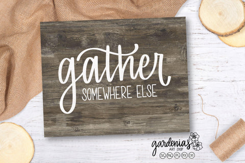 Gather Somewhere Else SVG SVG Gardenias Art Shop 