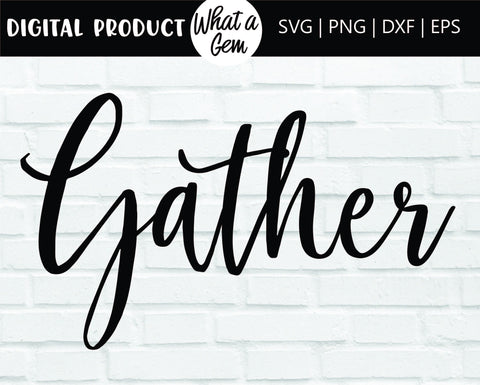 Gather SVG | Fall SVG | Gather Sign svg | Thanksgiving svg | Fall Welcome Sign | Autumn svg | Thankul svg | Farmhouse svg | family svg SVG What A Gem SVG 