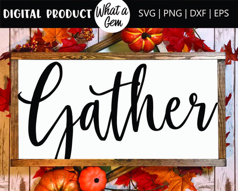 Gather SVG | Fall SVG | Gather Sign svg | Thanksgiving svg | Fall Welcome Sign | Autumn svg | Thankul svg | Farmhouse svg | family svg SVG What A Gem SVG 