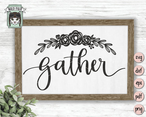 Gather SVG File, Gather Cut File, Hand Lettered SVG, Gather Flowers SVG, Flower Border SVG, Thanksgiving SVG, Fall SVG, Autumn SVG, Family Cut File SVG Wild Pilot 