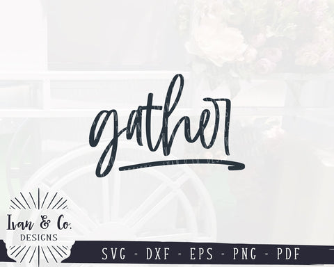 Gather SVG Files | Family Sign | Home SVG | Thanksgiving | Farmhouse Decor SVG (910620394) SVG Ivan & Co. Designs 