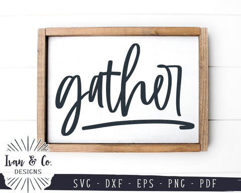 Gather SVG Files | Family Sign | Home SVG | Thanksgiving | Farmhouse Decor SVG (910620394) SVG Ivan & Co. Designs 