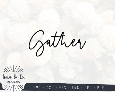 Gather SVG Files | Family SVG | Thanksgiving SVG | Home SVG | Farmhouse SVG | Commercial Use | Cricut | Silhouette | Cut Files (857827042) SVG Ivan & Co. Designs 