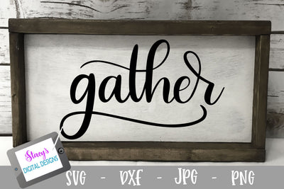 Gather SVG - Handlettered Home Decor SVG SVG Stacy's Digital Designs 