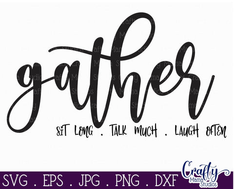 Gather Svg, Home Sign, Farmhouse Svg, Gather Sit Long Svg SVG Crafty Mama Studios 