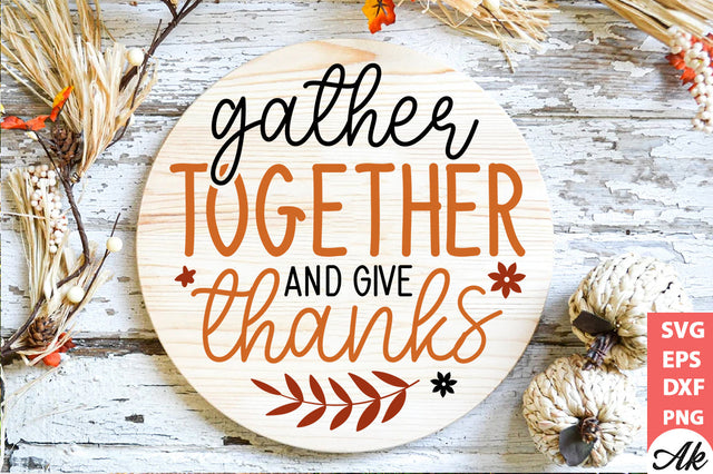Gather together and give thanks Round Sign SVG akazaddesign 