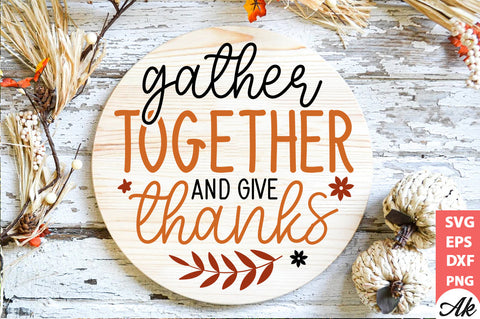 Gather together and give thanks Round Sign SVG akazaddesign 