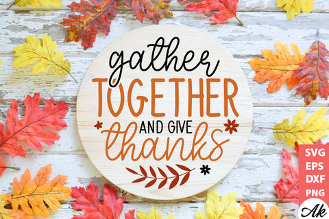 Gather together and give thanks Round Sign SVG akazaddesign 