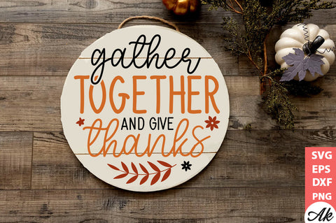 Gather together and give thanks Round Sign SVG akazaddesign 