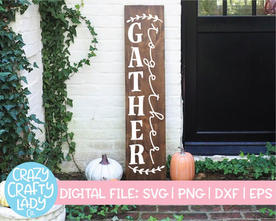 Gather Together | Fall Farmhouse | Vertical Porch Sign | Thanksgiving Quote SVG Cut File SVG Crazy Crafty Lady Co. 