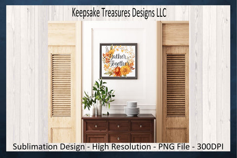 Gather Together Fall Flora Wreath, Thanksgiving, Sublimation PNG, Wooden Signs, Autumn Home Decor, Digital Download, PNG Printable Sublimation Keepsake Treasures Designs LLC. 