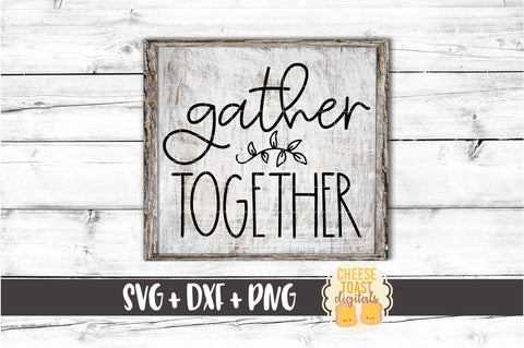 Gather Together - Fall SVG PNG DXF Cut Files SVG Cheese Toast Digitals 