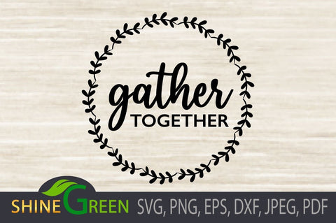 Gather Together - Fall SVG Round Wood Sign SVG Shine Green Art 