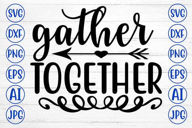GATHER TOGETHER SVG Cut File SVG Syaman 